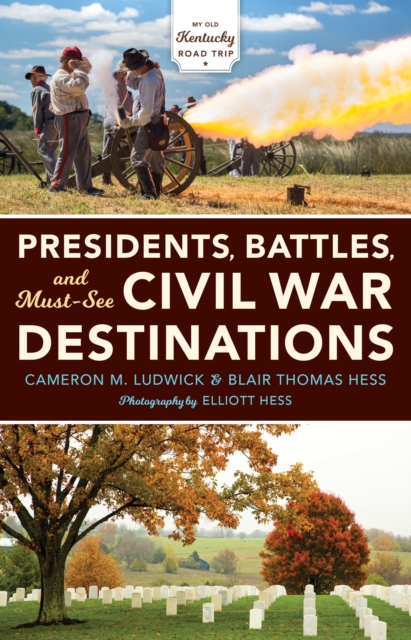 Presidents, Battles, and Must-See Civil War Destinations