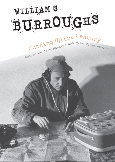William S. Burroughs Cutting Up the Century