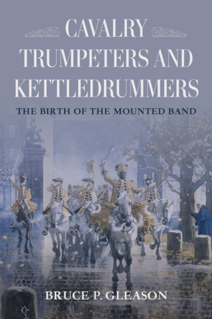Cavalry Trumpeters and Kettledrummers