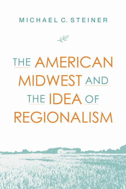 The American Midwest and the Idea of Regionalism