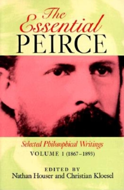 Essential Peirce, Volume 1