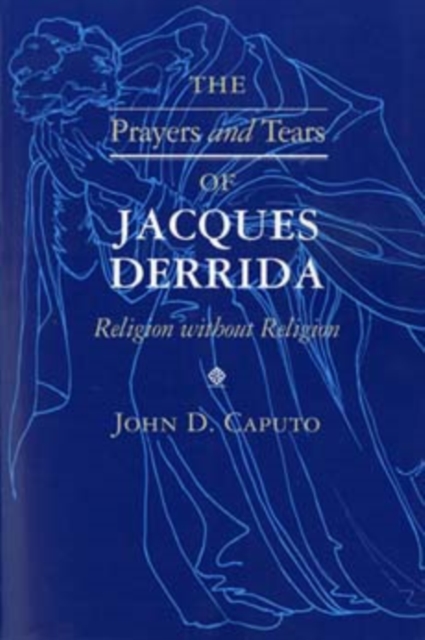 Prayers and Tears of Jacques Derrida