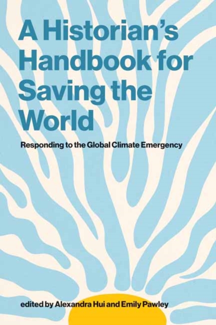 A Historian's Handbook for Saving the World