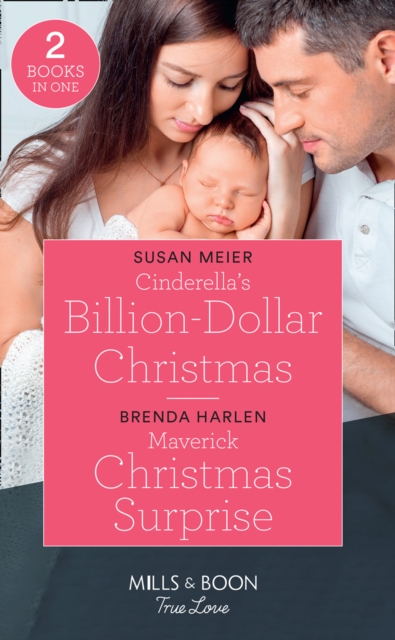 Cinderella's Billion-Dollar Christmas / Maverick Christmas Surprise