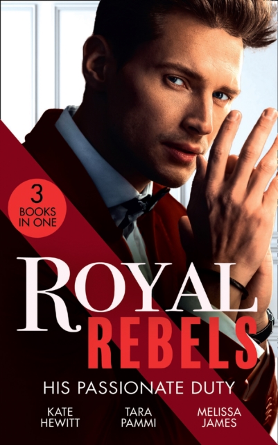 Royal Rebels: His Passionate Duty