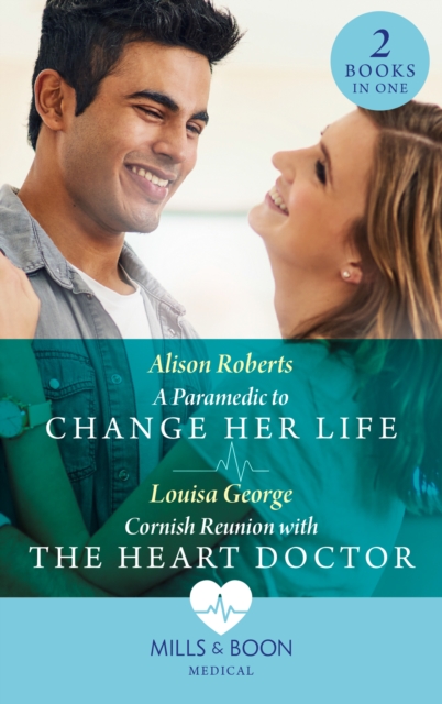 Paramedic To Change Her Life / Cornish Reunion With The Heart Doctor