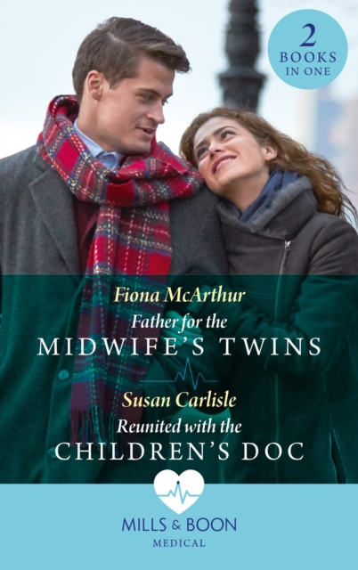 Father For The Midwife's Twins / Reunited With The Children's Doc