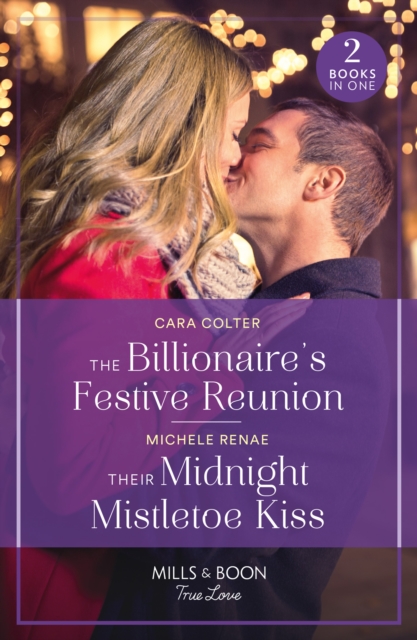 Billionaire's Festive Reunion / Their Midnight Mistletoe Kiss