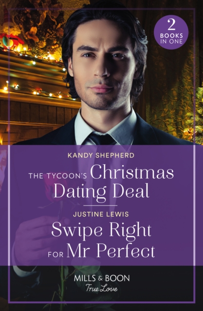 Tycoon's Christmas Dating Deal / Swipe Right For Mr Perfect