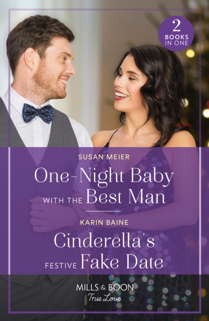 One-Night Baby With The Best Man / Cinderella's Festive Fake Date