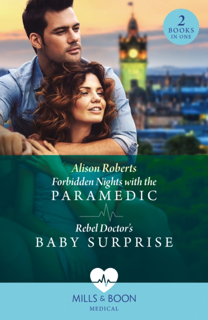 Forbidden Nights With The Paramedic / Rebel Doctor's Baby Surprise
