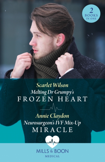 Melting Dr Grumpy's Frozen Heart / Neurosurgeon's Ivf Mix-Up Miracle