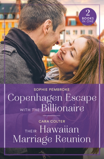 Copenhagen Escape With The Billionaire / Their Hawaiian Marriage Reunion