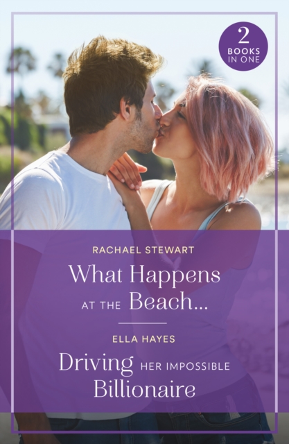 What Happens At The Beach… / Driving Her Impossible Billionaire