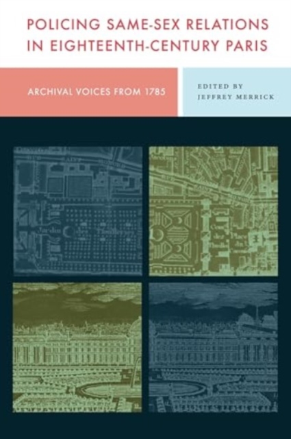 Policing Same-Sex Relations in Eighteenth-Century Paris