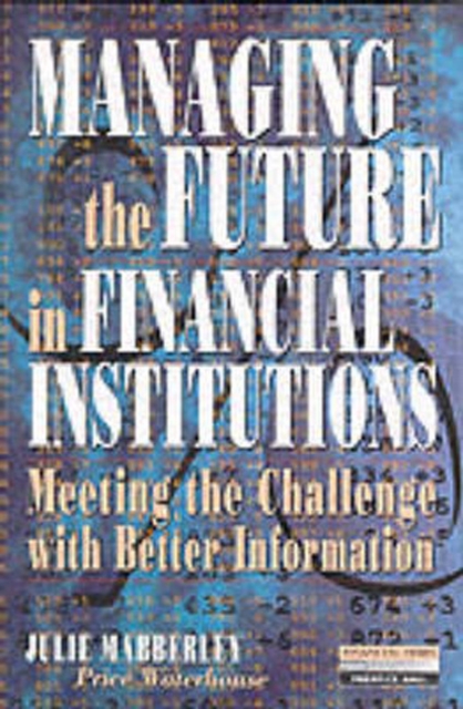 Managing the Future in Financial Institutions