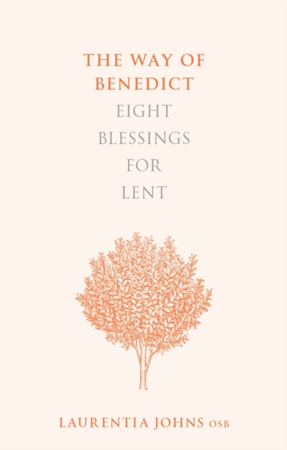 Way of Benedict: Eight Blessings for Lent