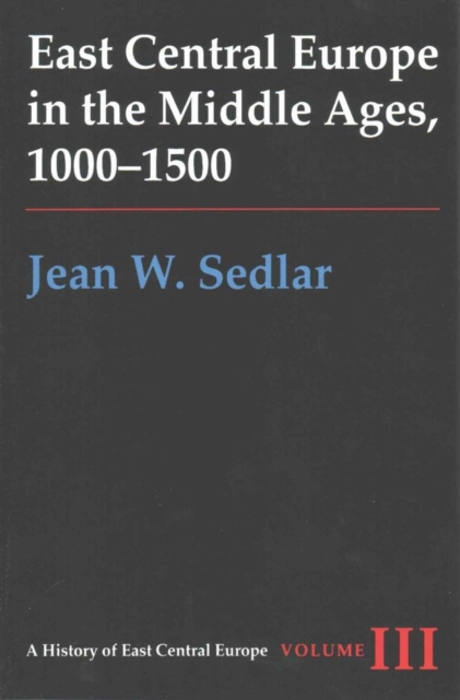 Vol. IIIEast Central Europe in the Middle Ages, 1000-1500