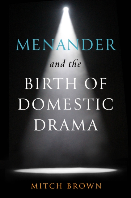 Menander and the Birth of Domestic Drama