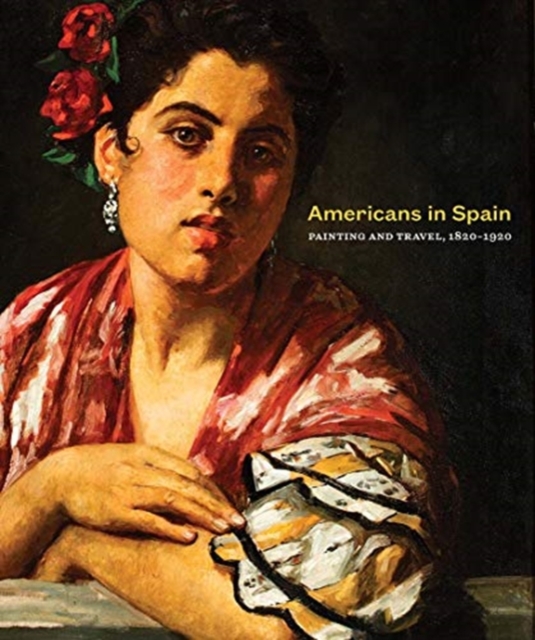 AMERICANS IN SPAIN - PAINTING AND TRAVEL,1820-1920