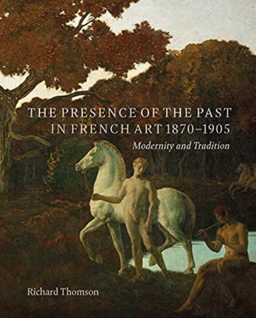 Presence of the Past in French Art, 1870-1905
