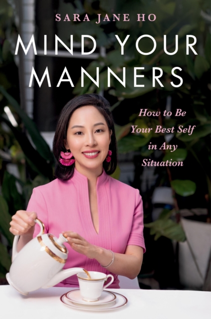 Mind Your Manners : How to Be Your Best Self in Any Situation