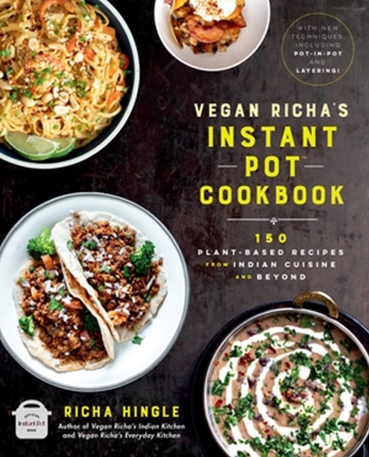 Vegan Richa's Instant Pot(TM) Cookbook