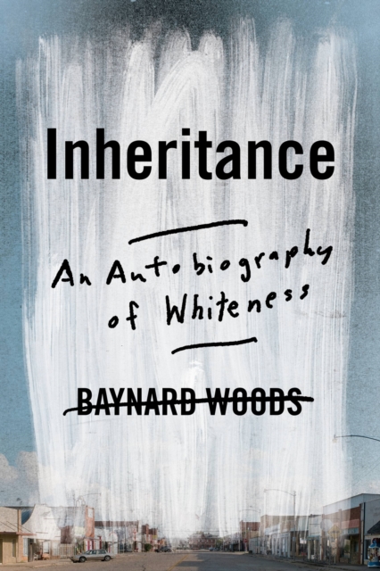 Inheritance : An Autobiography of Whiteness