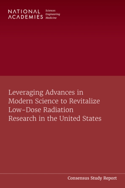 Leveraging Advances in Modern Science to Revitalize Low-Dose Radiation Research in the United States