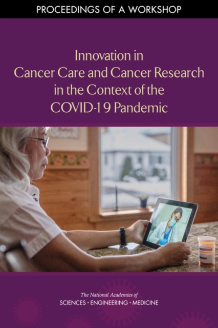 Innovation in Cancer Care and Cancer Research in the Context of the COVID-19 Pandemic