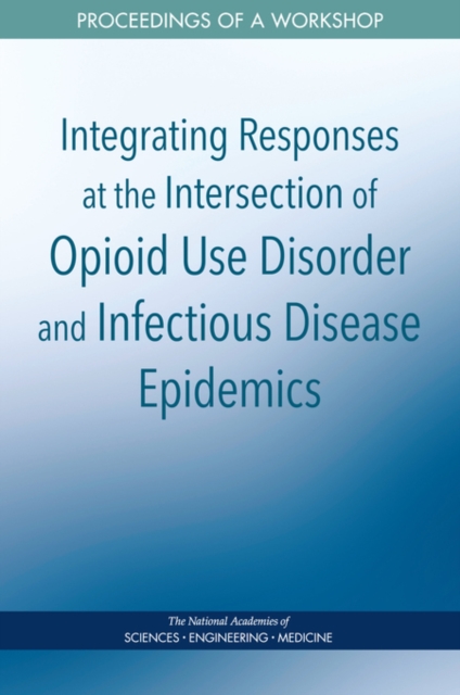 Integrating Responses at the Intersection of Opioid Use Disorder and Infectious Disease Epidemics