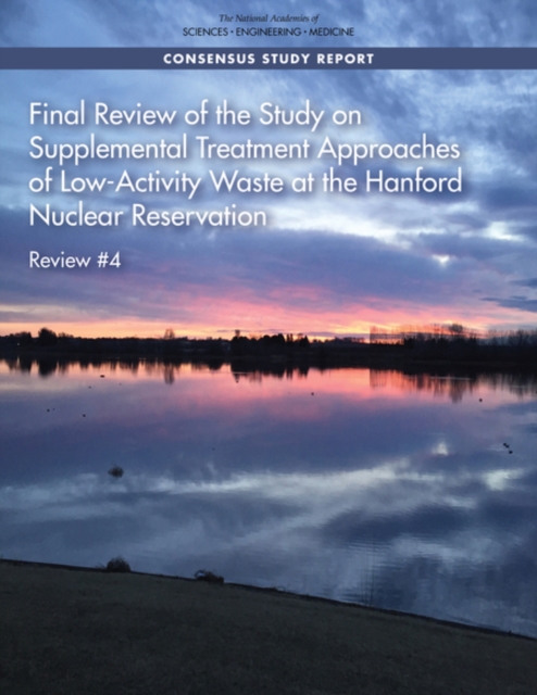 Final Review of the Study on Supplemental Treatment Approaches of Low-Activity Waste at the Hanford Nuclear Reservation