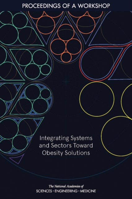 Integrating Systems and Sectors Toward Obesity Solutions