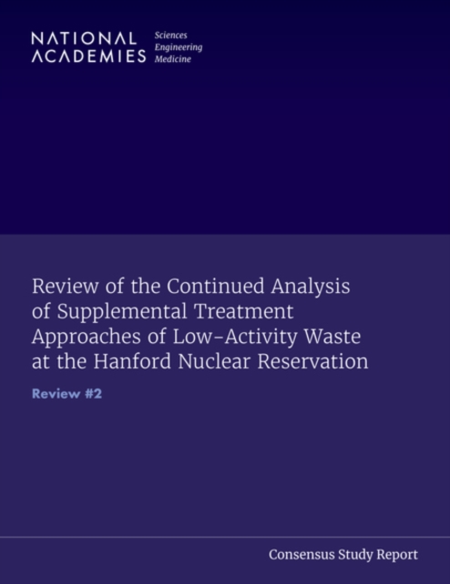 Review of the Continued Analysis of Supplemental Treatment Approaches of Low-Activity Waste at the Hanford Nuclear Reservation