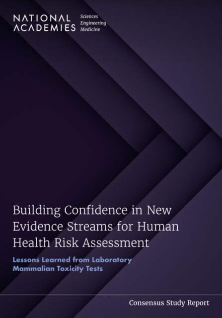 Building Confidence in New Evidence Streams for Human Health Risk Assessment