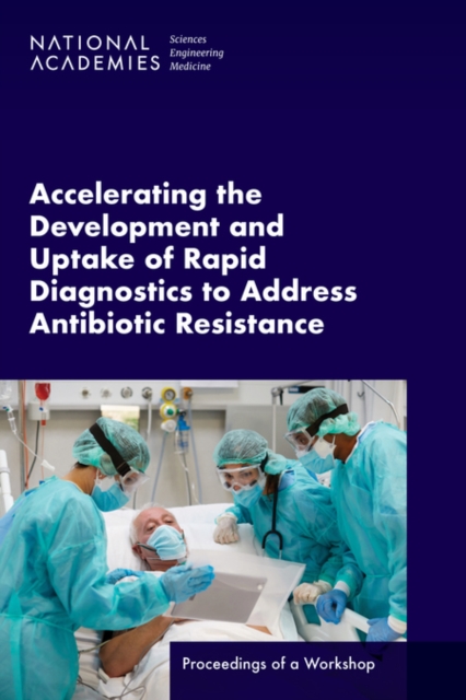 Accelerating the Development and Uptake of Rapid Diagnostics to Address Antibiotic Resistance