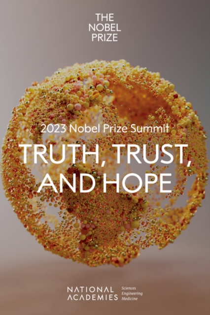 2023 Nobel Prize Summit: Truth, Trust, and Hope
