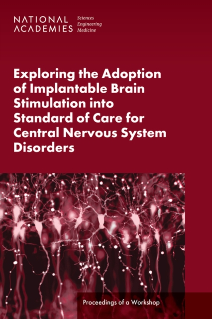 Exploring the Adoption of Implantable Brain Stimulation into Standard of Care for Central Nervous System Disorders