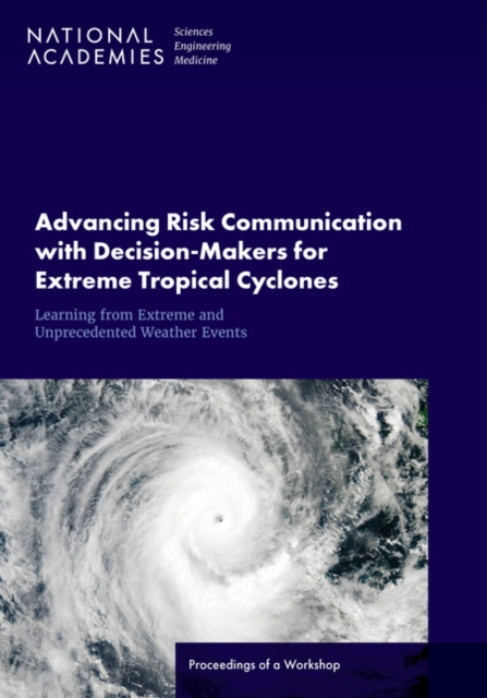 Advancing Risk Communication with Decision-Makers for Extreme Tropical Cyclones and Other Atypical Climate Events