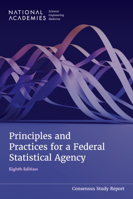 Principles and Practices for a Federal Statistical Agency