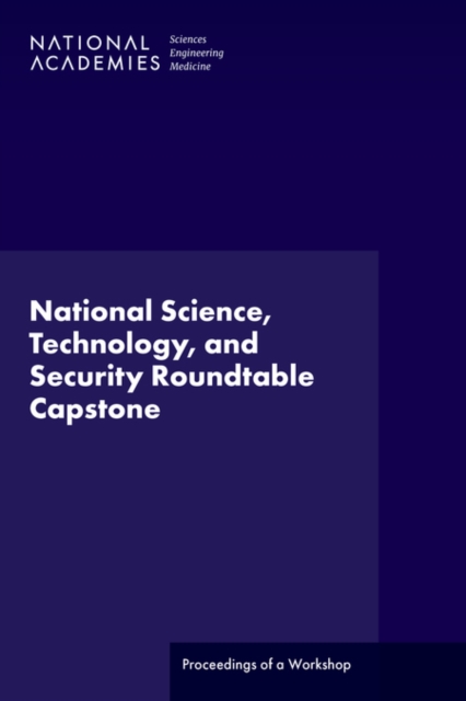 National Science, Technology, and Security Roundtable Capstone