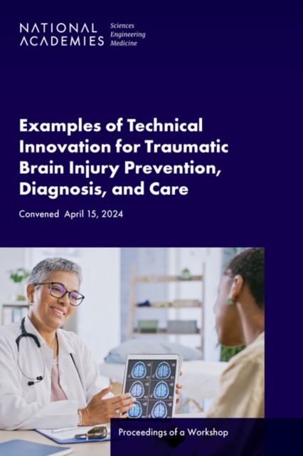 Examples of Technical Innovation for Traumatic Brain Injury Prevention, Diagnosis, and Care