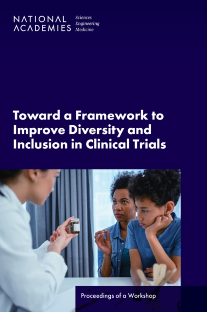 Toward a Framework to Improve Diversity and Inclusion in Clinical Trials