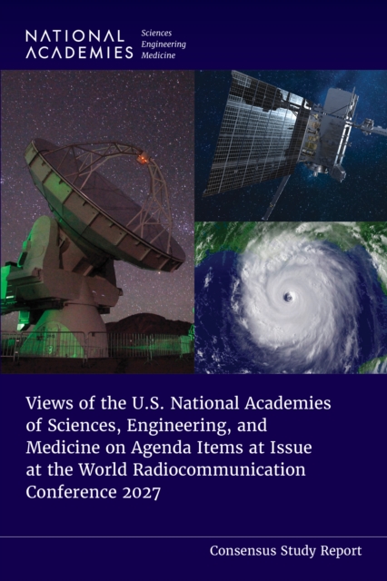 Views of the U.S. National Academies of Sciences, Engineering, and Medicine on Agenda Items at Issue at the World Radiocommunication Conference 2027