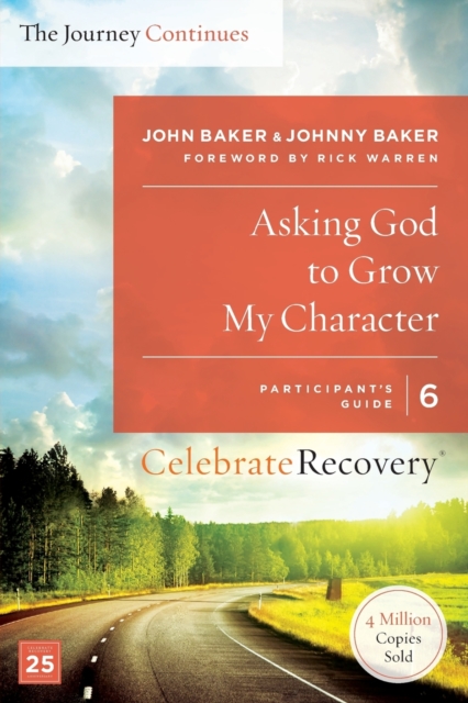 Asking God to Grow My Character: The Journey Continues, Participant's Guide 6