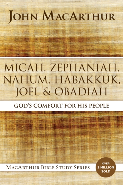 Micah, Zephaniah, Nahum, Habakkuk, Joel, and Obadiah