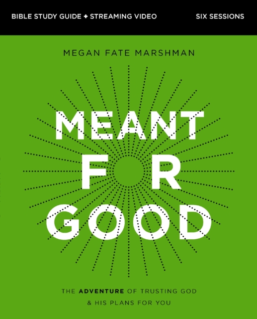 Meant for Good Bible Study Guide plus Streaming Video