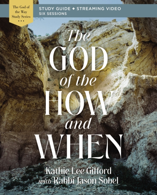 God of the How and When Bible Study Guide plus Streaming Video