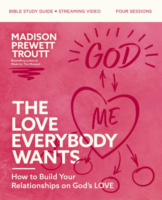 Love Everybody Wants Bible Study Guide plus Streaming Video