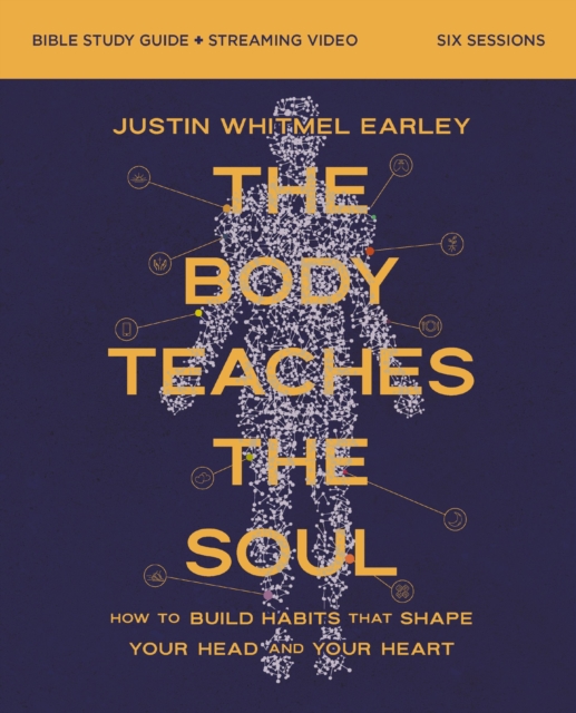 The Body Teaches the Soul Bible Study Guide plus Streaming Video